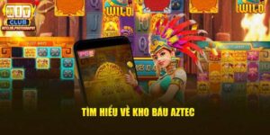 Giới thiệu tựa game kho báu Aztec tại Hit club