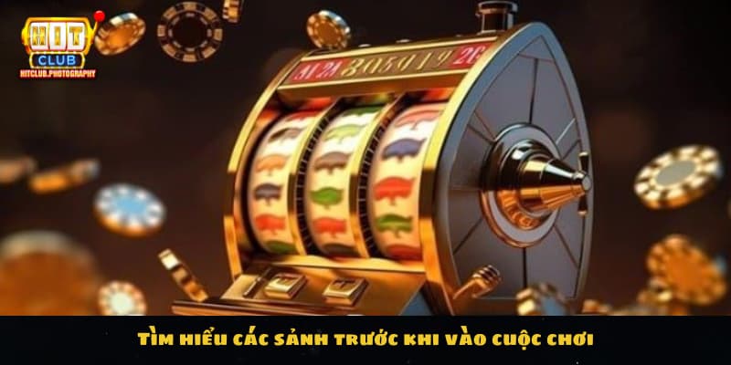 Tìm hiểu các sảnh trước khi vào cuộc chơi