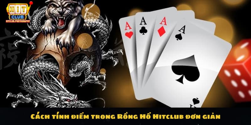 Cách tính điểm trong Rồng Hổ Hitclub đơn giản