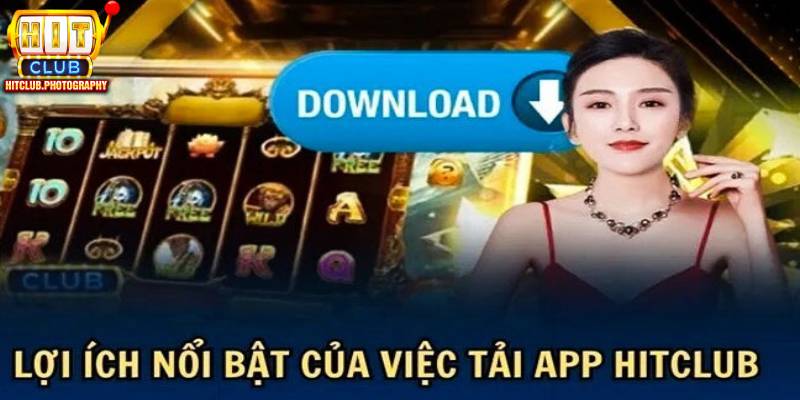 Tải app HITCLUB để có những trải nghiệm thú vị